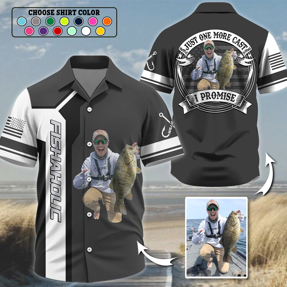 Just One More Cast I Promise - Personalized Upload Fishing Photo For Fishing Lovers Hawaiian Shirt