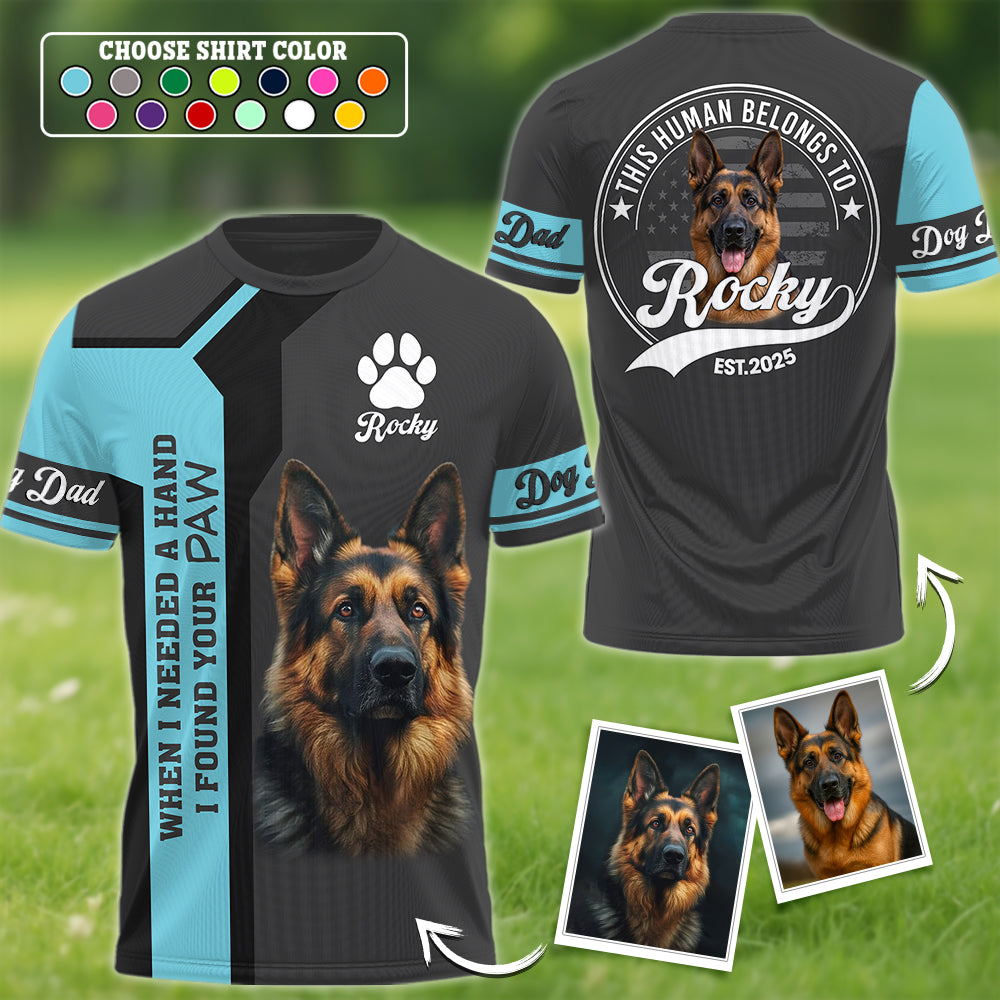 German Shepherd, When I Needed A Hand I Found A Paw, Custom Photo Dog Shirt, Gift For Dog Lover T1807