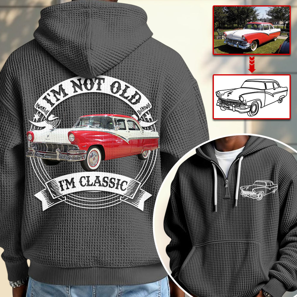 I'm Not Old I'm Classic Funny Car Graphic Personalized Car's Photo Quarter Zip Hoodie