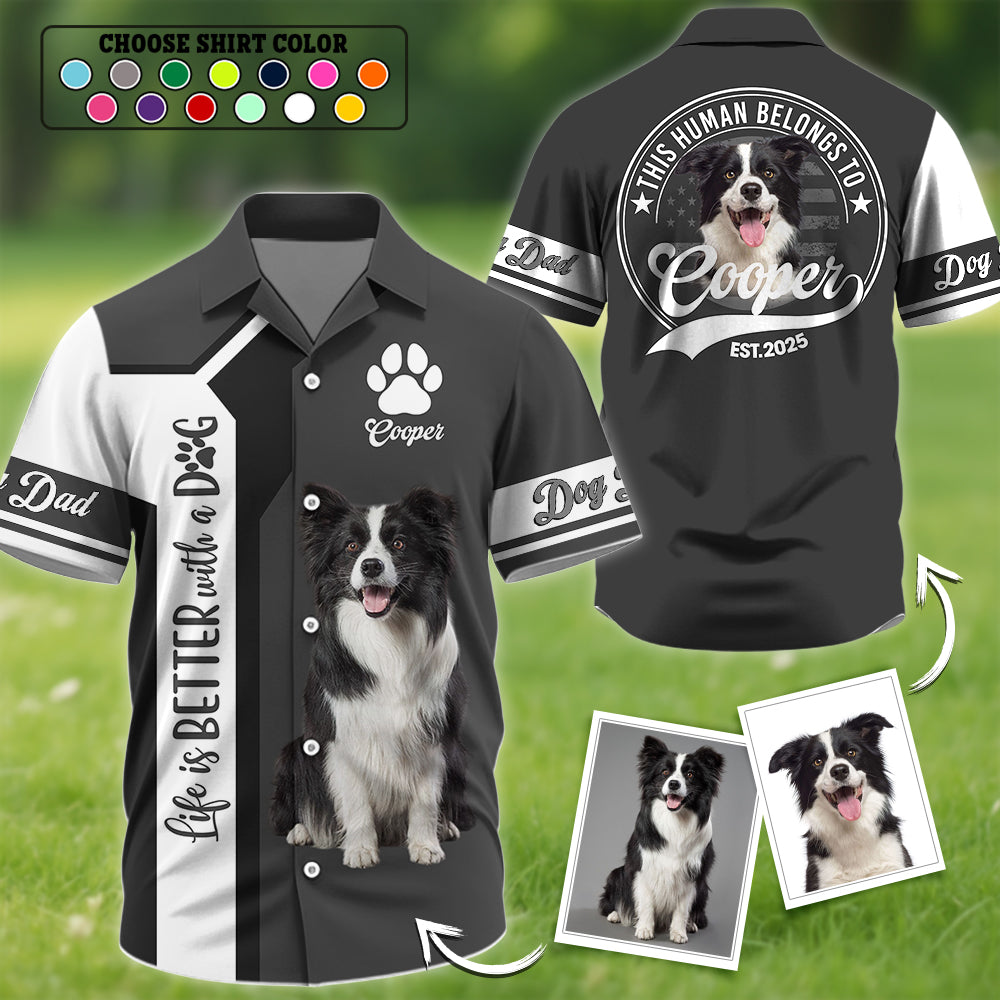 Life Is Better With A Dog, Personalized  Shirt, Custom Photo Dog, Gift For Dog Lover T1807