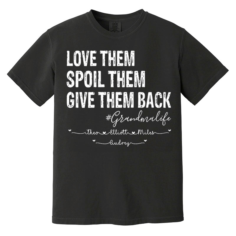 Love Them Spoil Them Give Them Back Grandma Life Custom Name Shirt Gift For Grandma