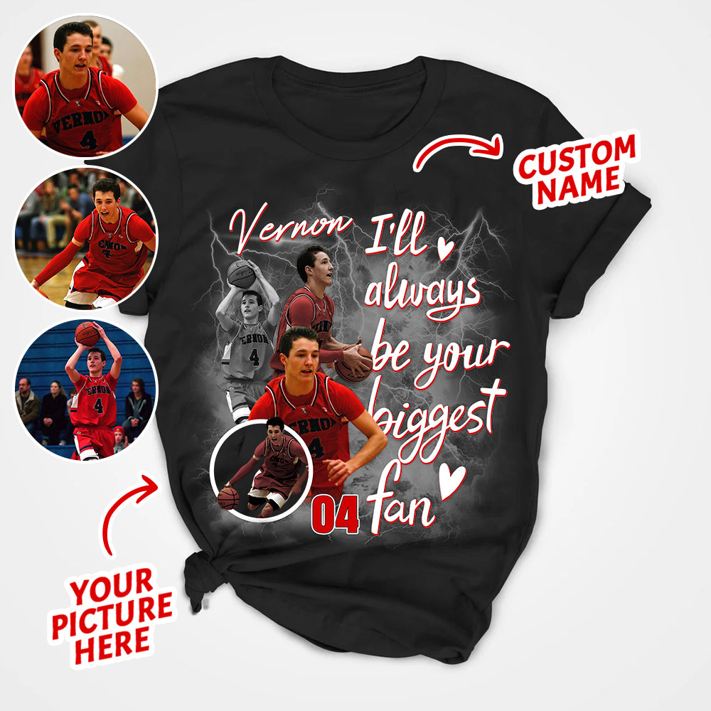 Custom I'll Alway be Your Biggest Fan Basketball Shirt