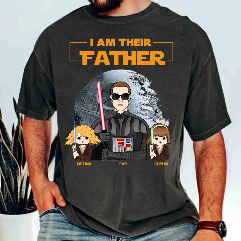 I Am Their Father Custom Shirt For Dad - Father's Day Gift