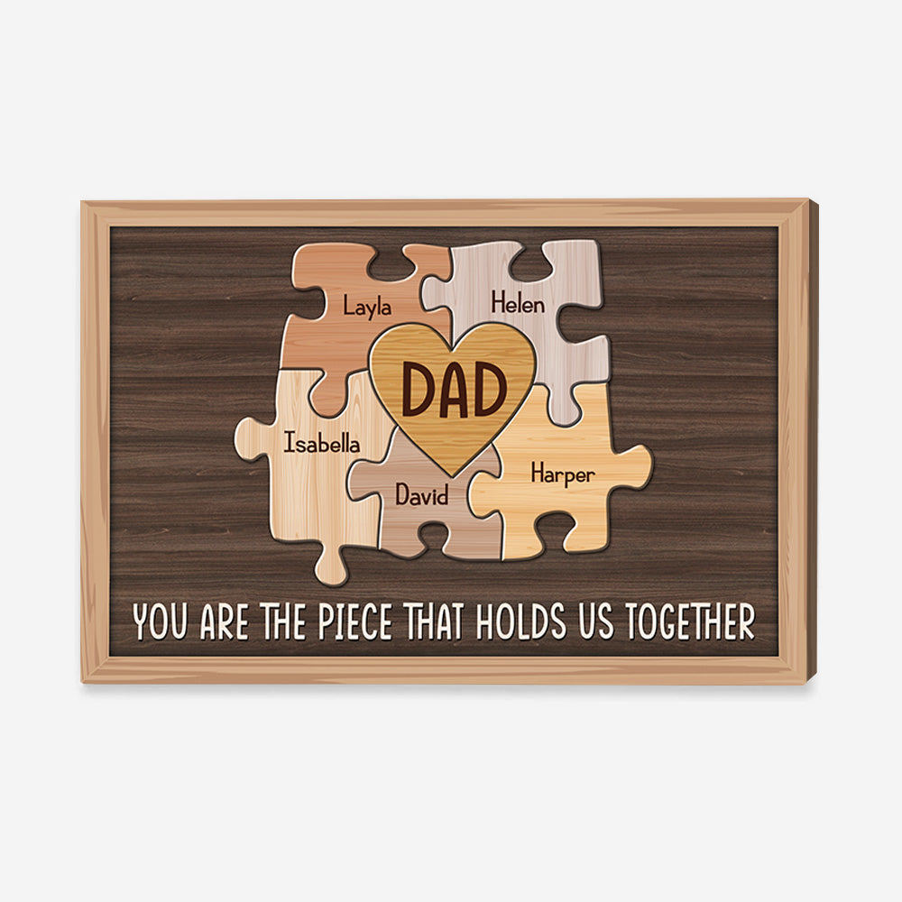 Dad You Are The Piece That Holds Us Together - Personalized Canvas Ver4