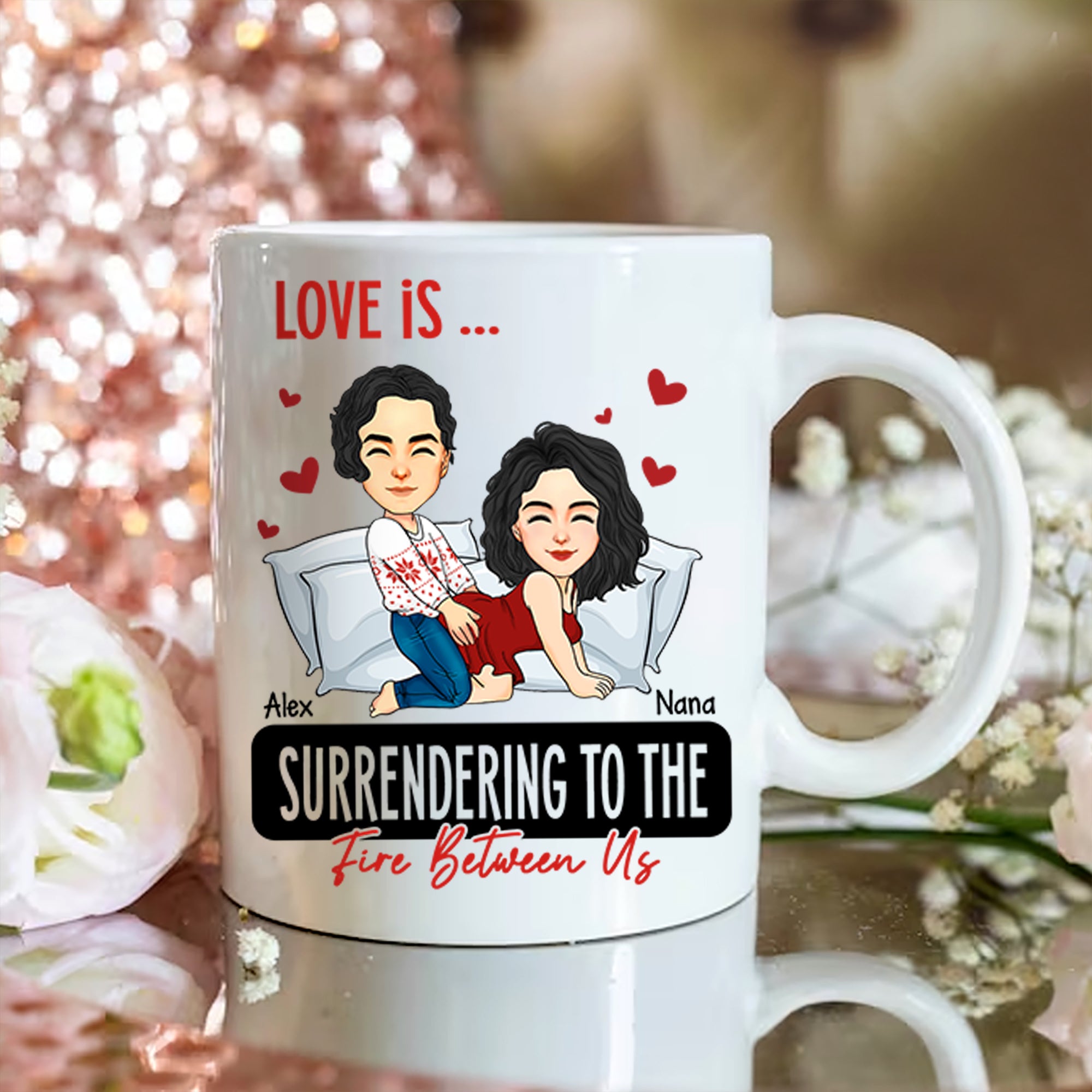 Love Is ... Surrendering to the Fire Between Us - Funny Naughty Gifts For Couples - Personalized Mug