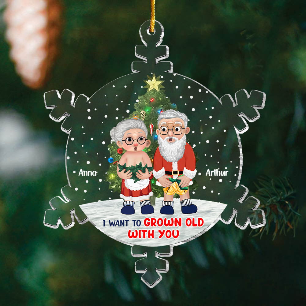 Snowflakes Custom I Want To Grow Old With You Ornament - Personalized Acrylic Ornament