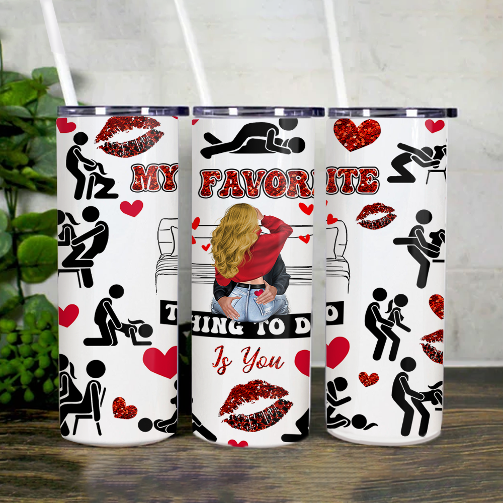 My Favorite Thing To Do Is You - Personalized Tumbler Skinny - Gift For Couples NA02