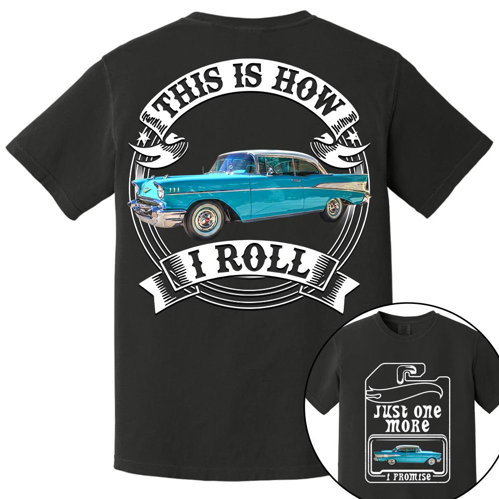 Just One More Car Shirt - This is How I Roll - Car Enthusiast Gift A2110