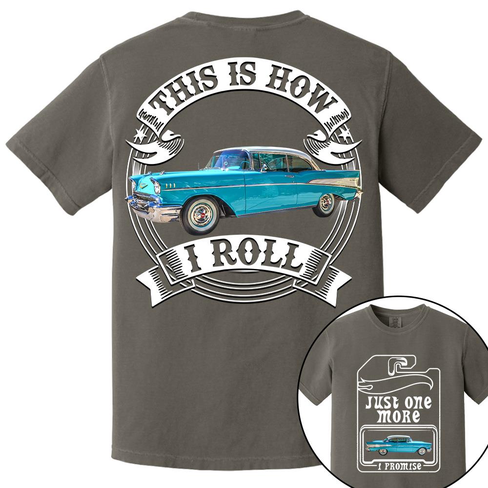 Just One More Car Shirt - This is How I Roll - Car Enthusiast Gift A2110
