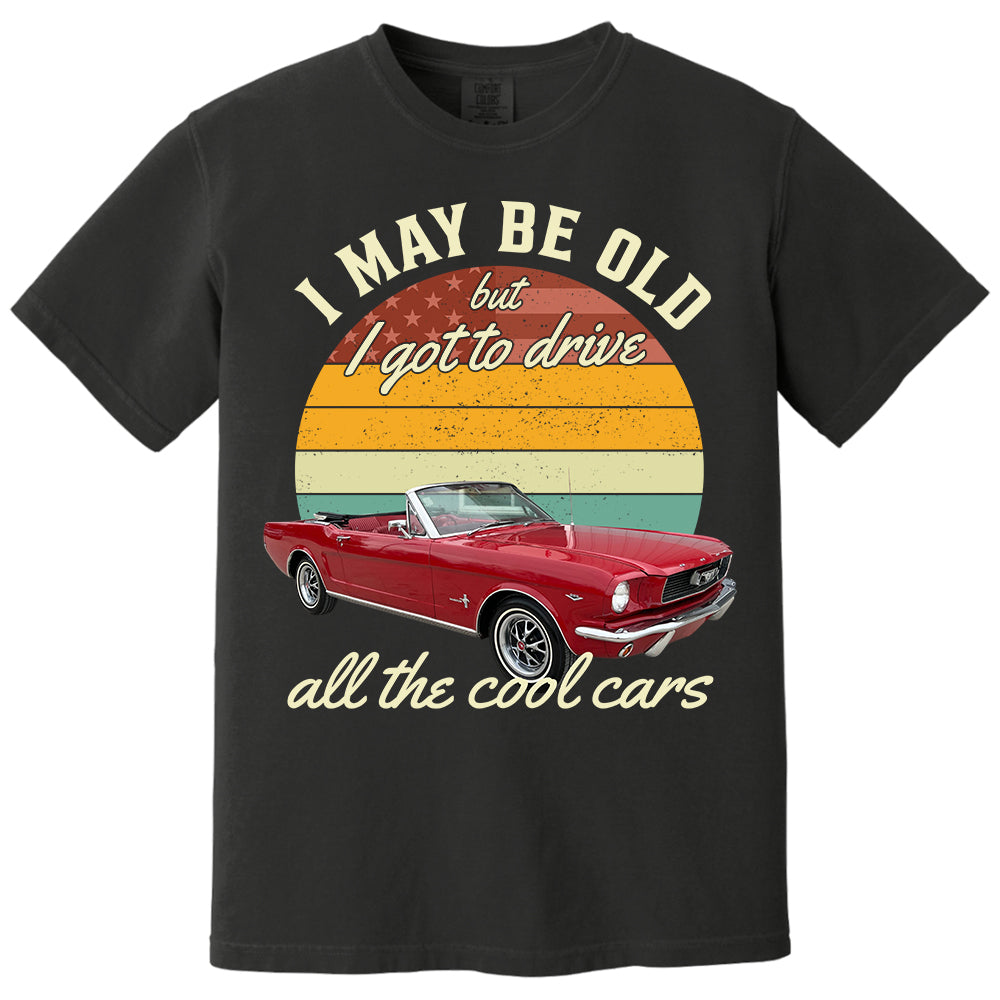 I May Be Old But I Got Drive All The Cool Cars - Custom Upload Photo Shirt