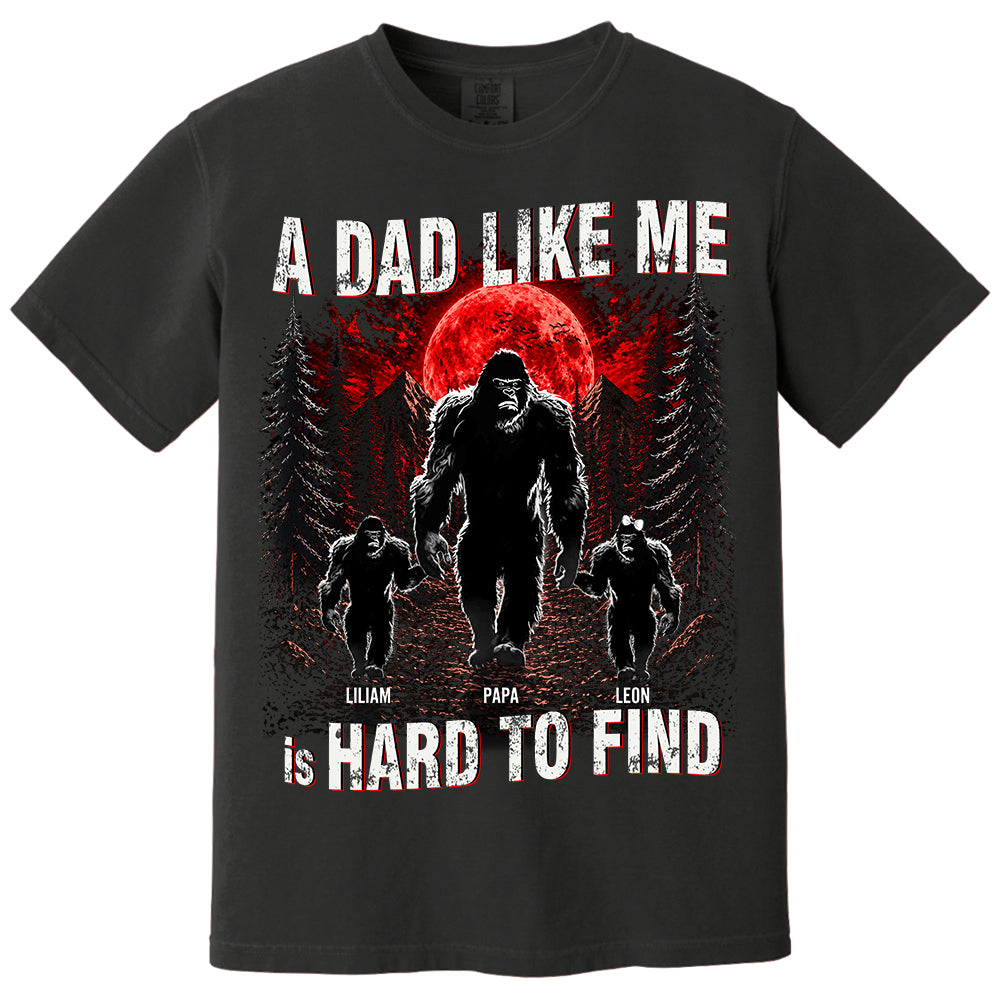 A Dad Like Me Is Hard To Find, Personalized Retro Funny Bigfoot Dad Shirt, Fathers Day Gift, Cool Dad Gift T1807