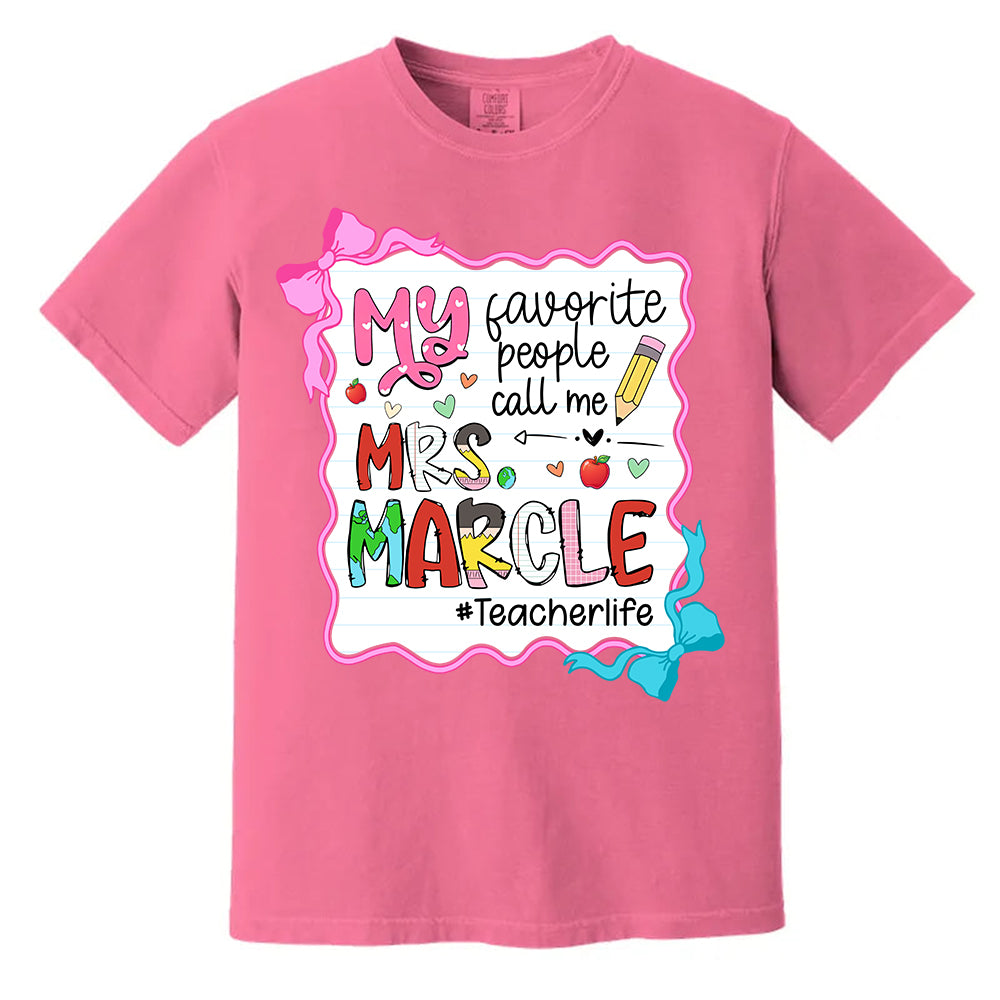 Personalized My Favorite People Call Me Teacher Shirt, Appreciation Gift For Teacher