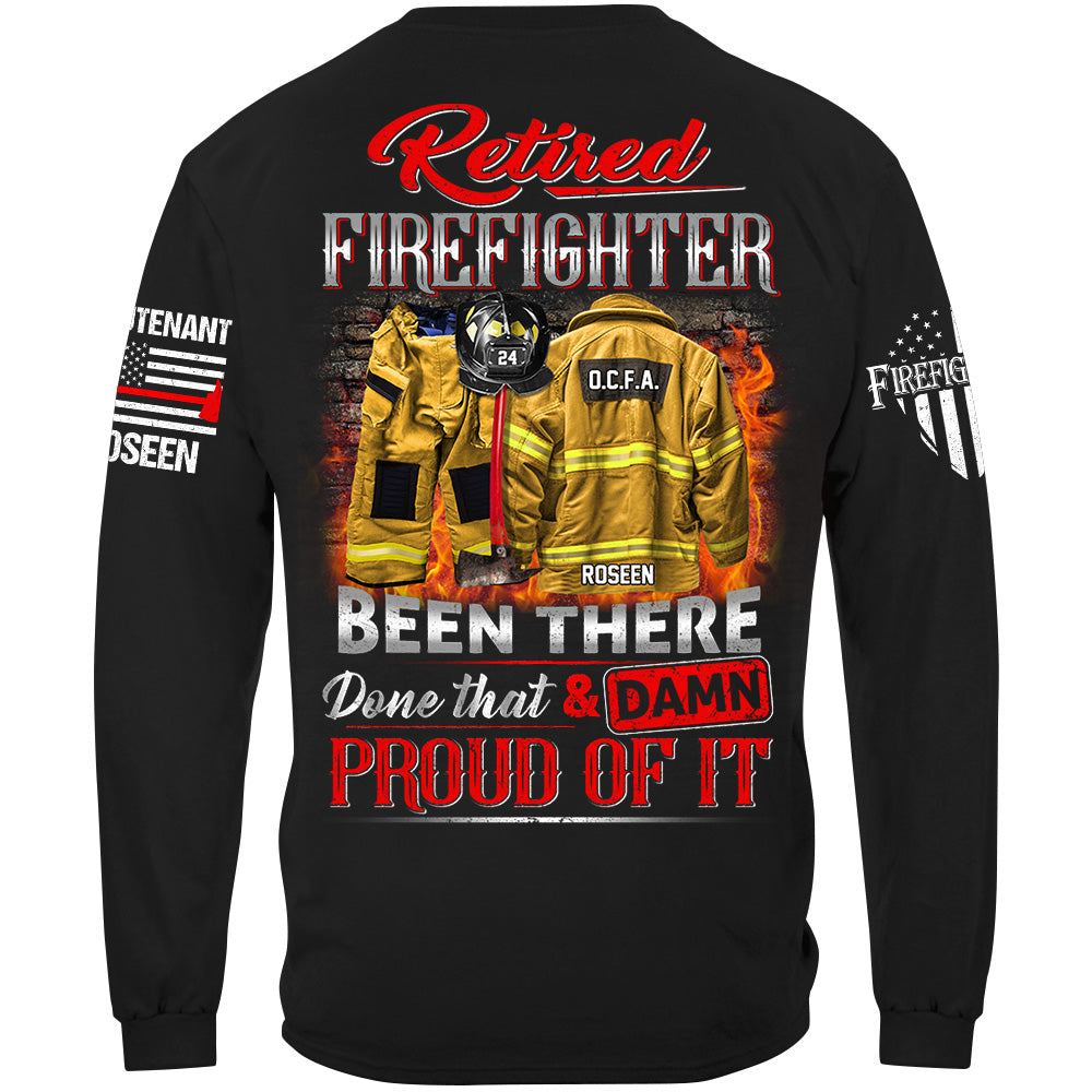 Retired Firefighter Been There Done That And Damn Proud Of It Personalized Shirt Gift For Firemen Firefighter Shirt H2511