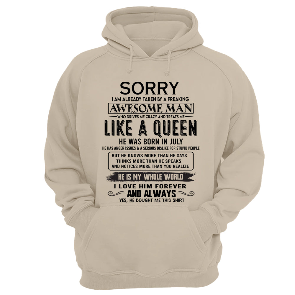 Sorry I Am Already Taken By A Freaking Awesome Man Born In July - Valentine Gift For Your Girlfriend, Wife