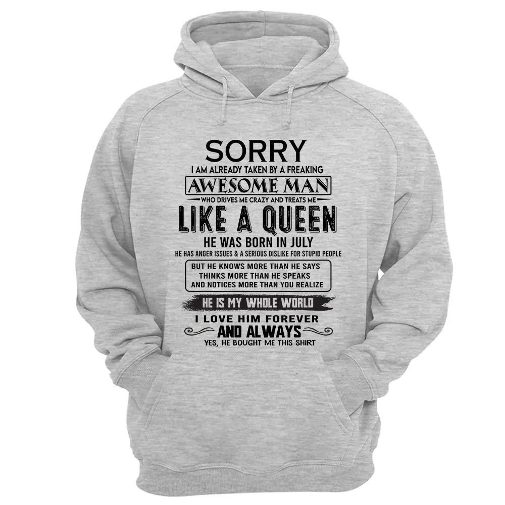 Sorry I Am Already Taken By A Freaking Awesome Man Born In July - Valentine Gift For Your Girlfriend, Wife