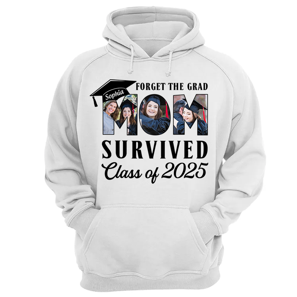 Forget The Grad Mom Survived Class of 2025 Personalized Graduation Shirt Gift For Parents Graduate K1702