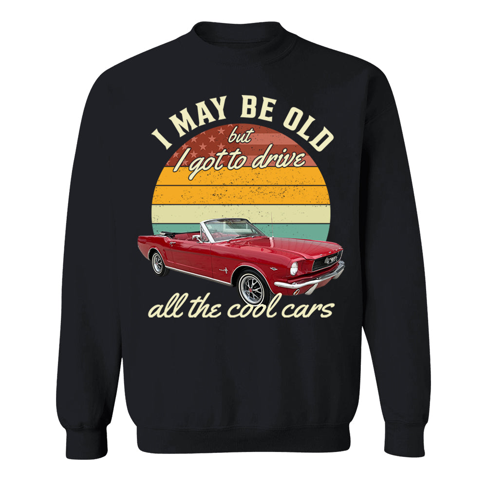 I May Be Old But I Got Drive All The Cool Cars - Custom Upload Photo Shirt