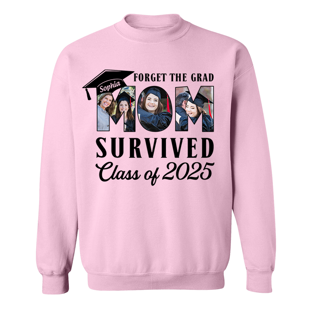 Forget The Grad Mom Survived Class of 2025 Personalized Graduation Shirt Gift For Parents Graduate K1702
