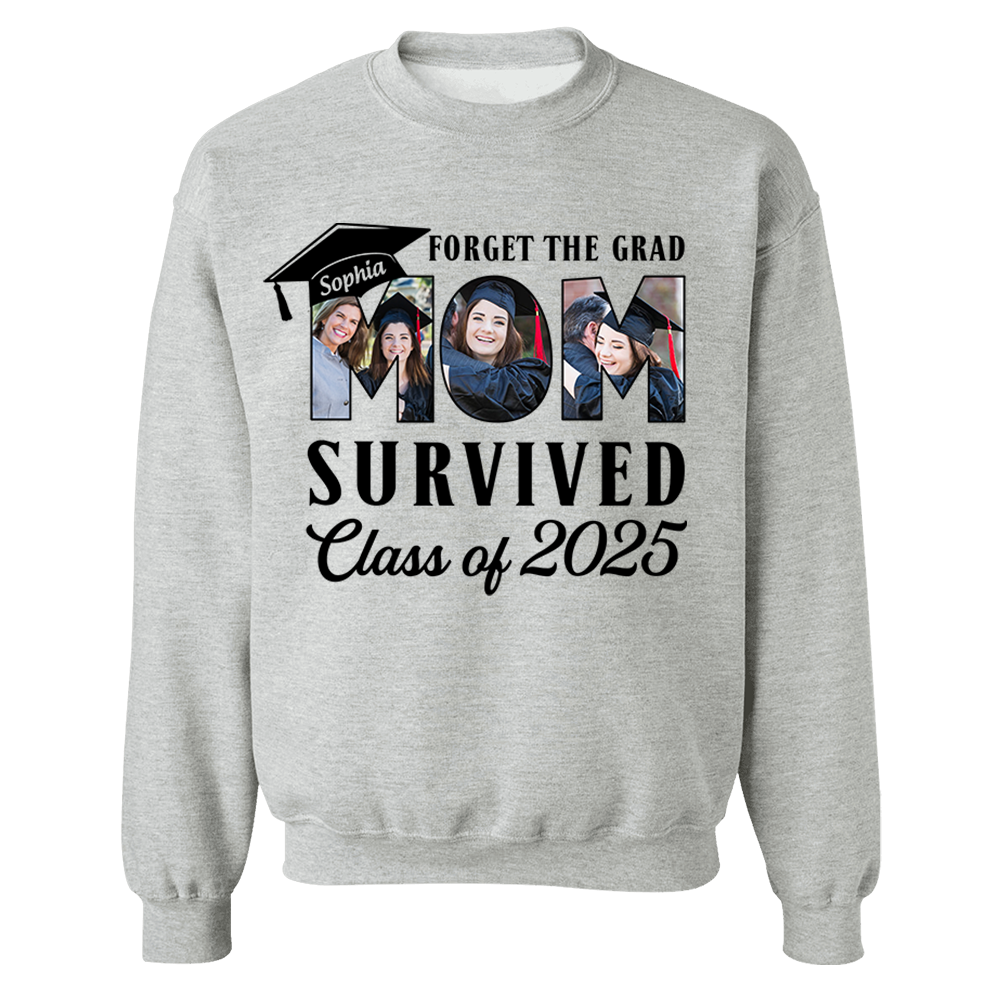 Forget The Grad Mom Survived Class of 2025 Personalized Graduation Shirt Gift For Parents Graduate K1702