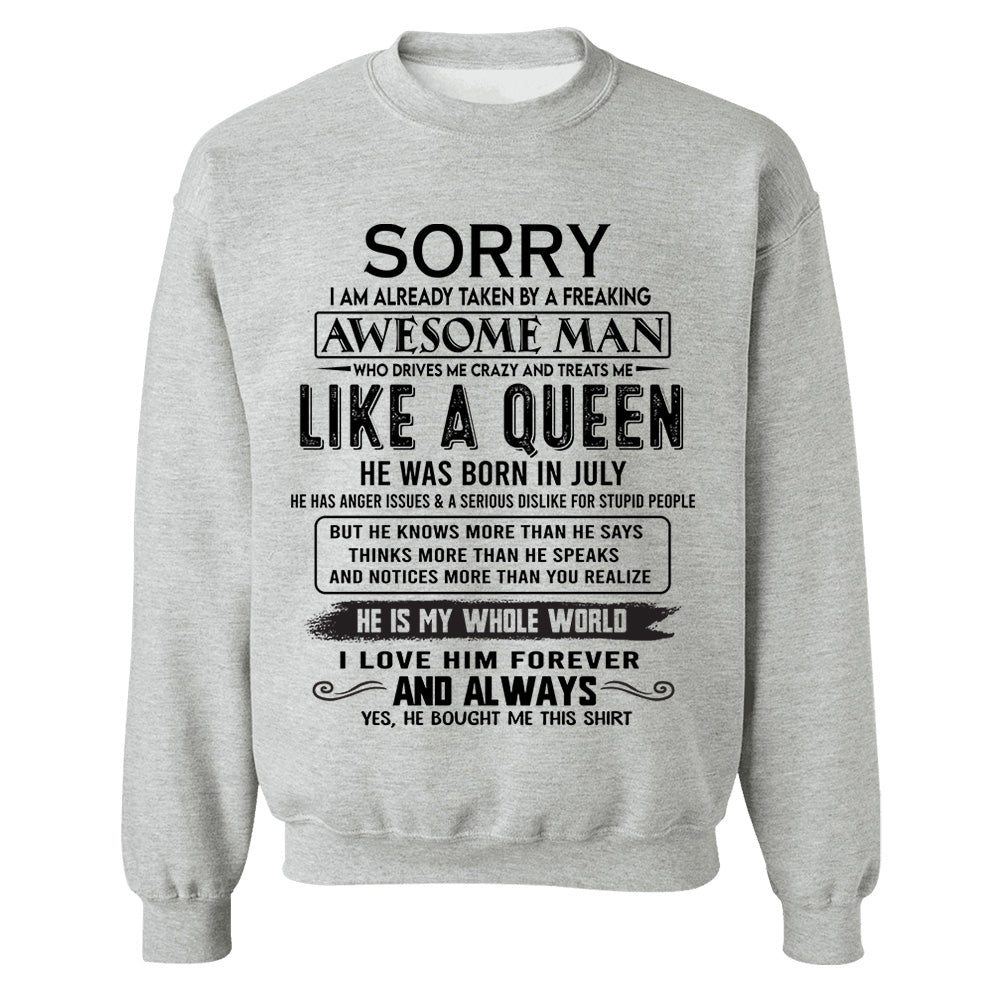 Sorry I Am Already Taken By A Freaking Awesome Man Born In July - Valentine Gift For Your Girlfriend, Wife