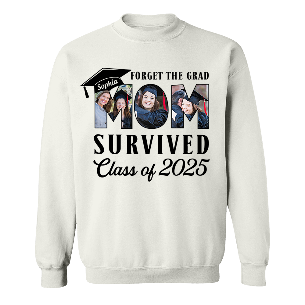 Forget The Grad Mom Survived Class of 2025 Personalized Graduation Shirt Gift For Parents Graduate K1702