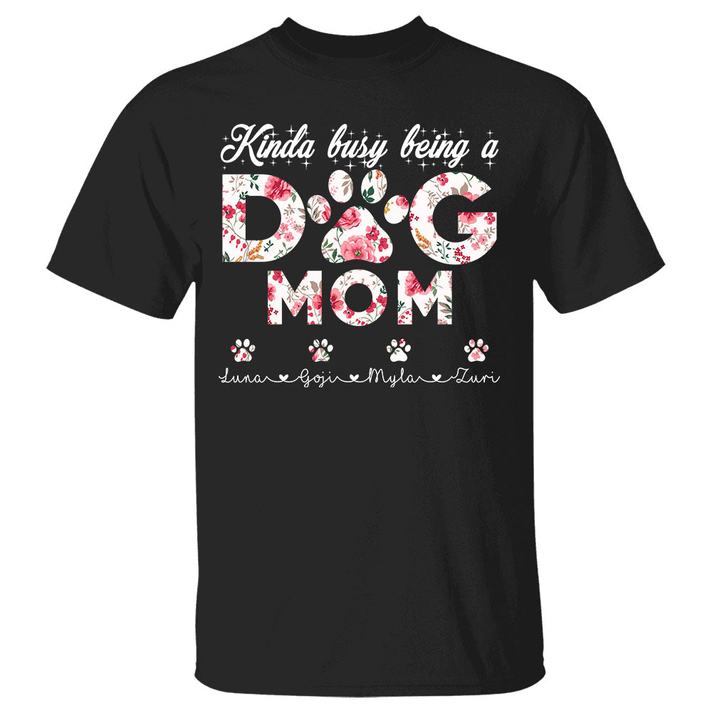 Kinda Busy Being A Dog Mom Floral Personalized Shirt