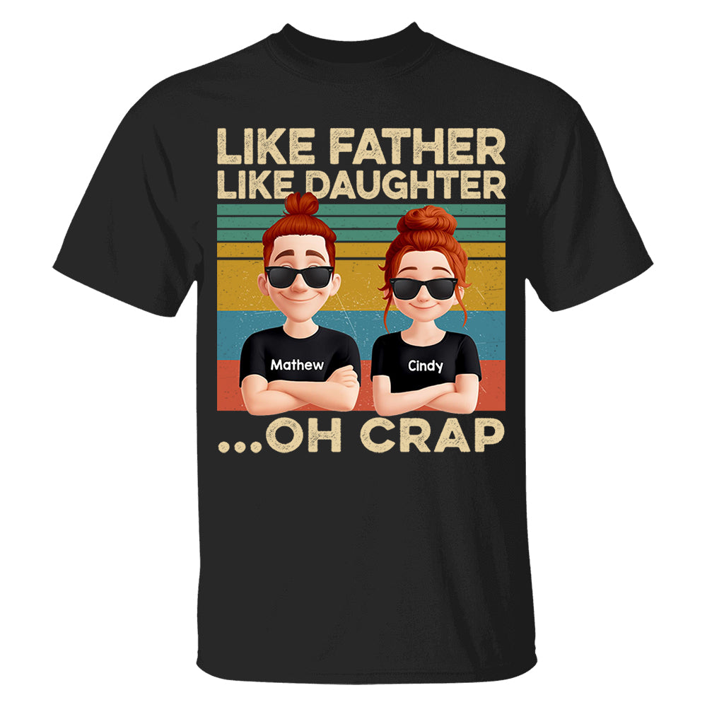 Like Father Like Daughter...Oh Crap Personalized Shirt - Father's Day Gift For Dad Do98