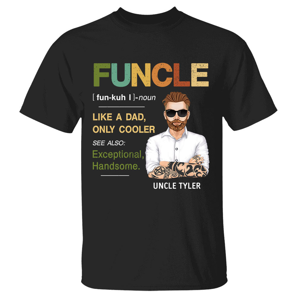 Funcle: Like a Dad, Only Cooler - Discover Exceptional, Handsome Personalized Shirts