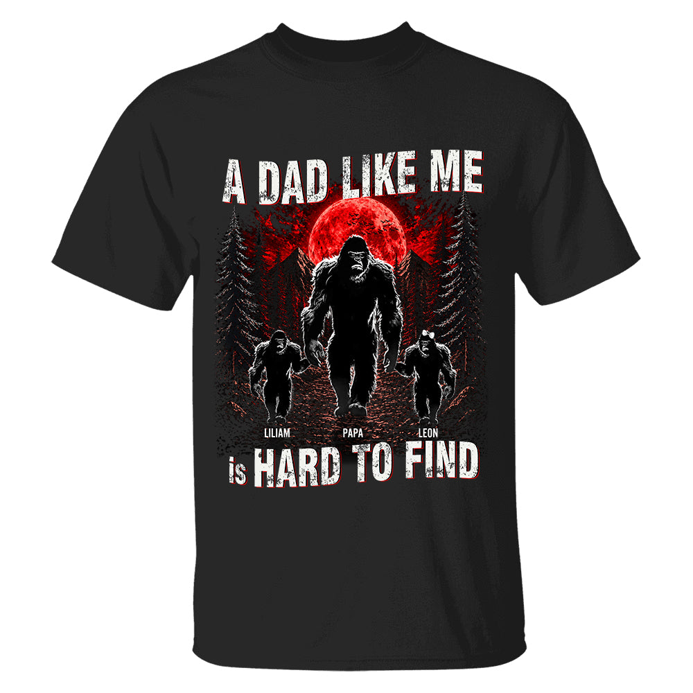 A Dad Like Me Is Hard To Find, Personalized Retro Funny Bigfoot Dad Shirt, Fathers Day Gift, Cool Dad Gift T1807