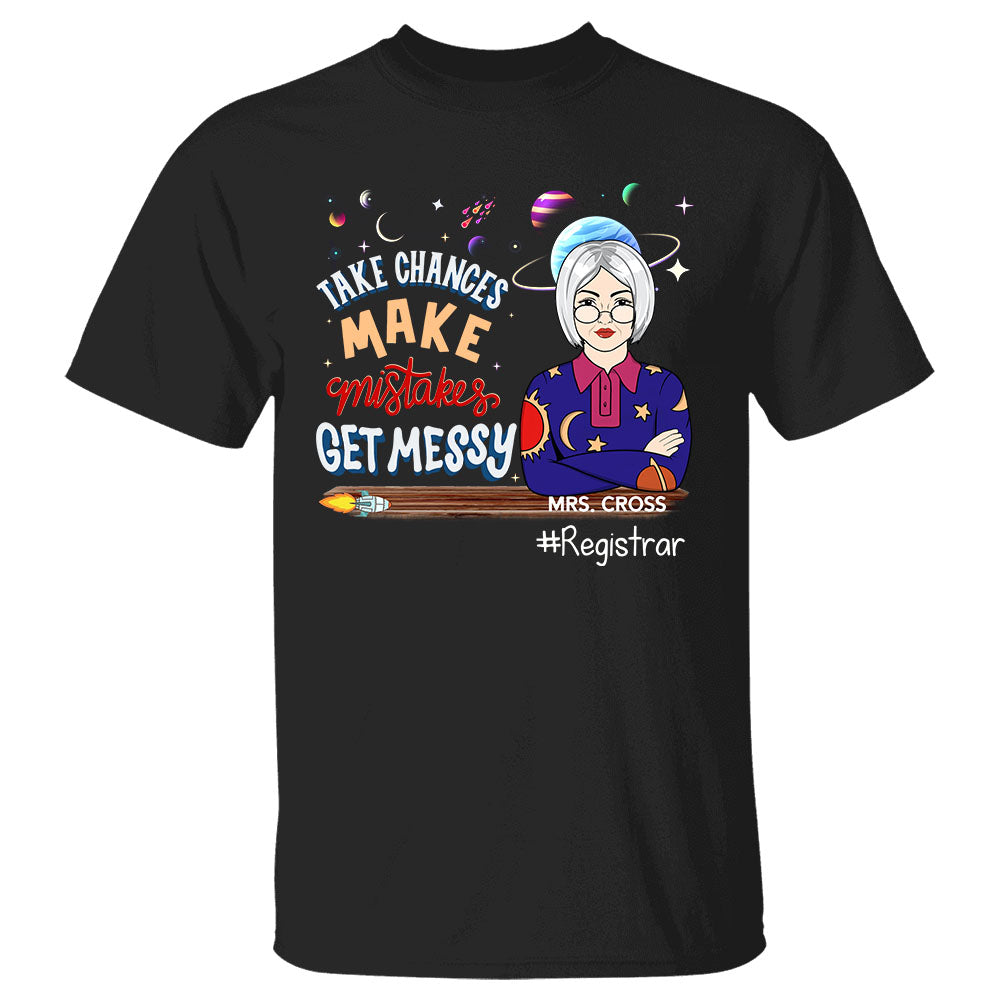 Take Chances Make Mistakes Get Messy Personalized Shirt For Teachers