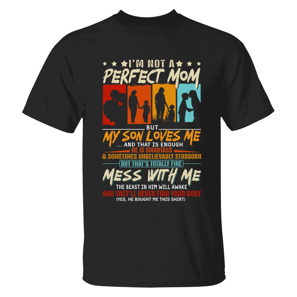 I'm Not A Perfect Mom But My Son Loves Me Shirt Gift For Mom From Son - Mother’s Day Gift