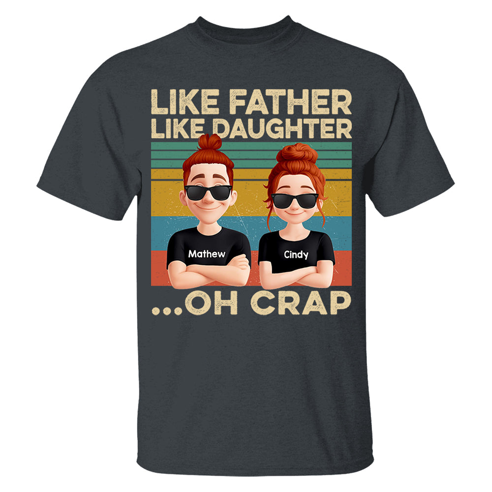 Like Father Like Daughter...Oh Crap Personalized Shirt - Father's Day Gift For Dad Do98