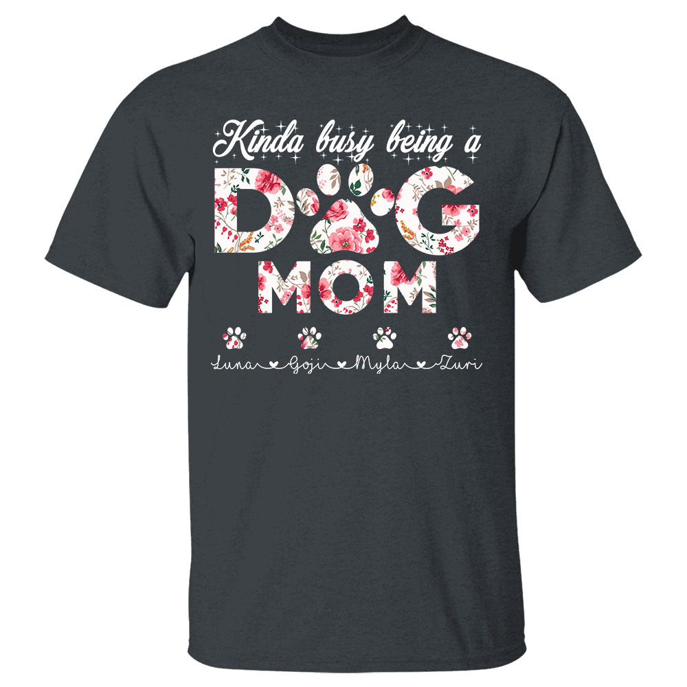 Kinda Busy Being A Dog Mom Floral Personalized Shirt