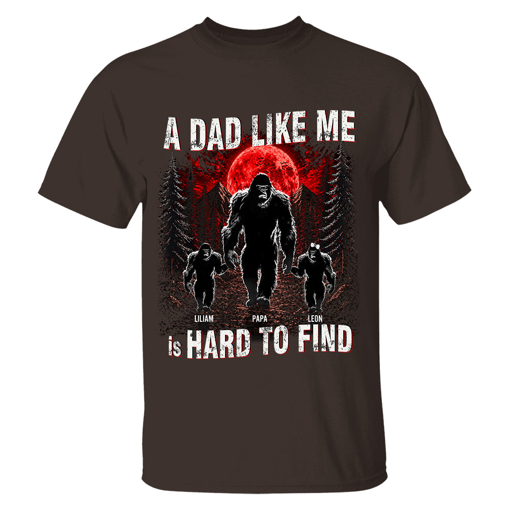 A Dad Like Me Is Hard To Find, Personalized Retro Funny Bigfoot Dad Shirt, Fathers Day Gift, Cool Dad Gift T1807