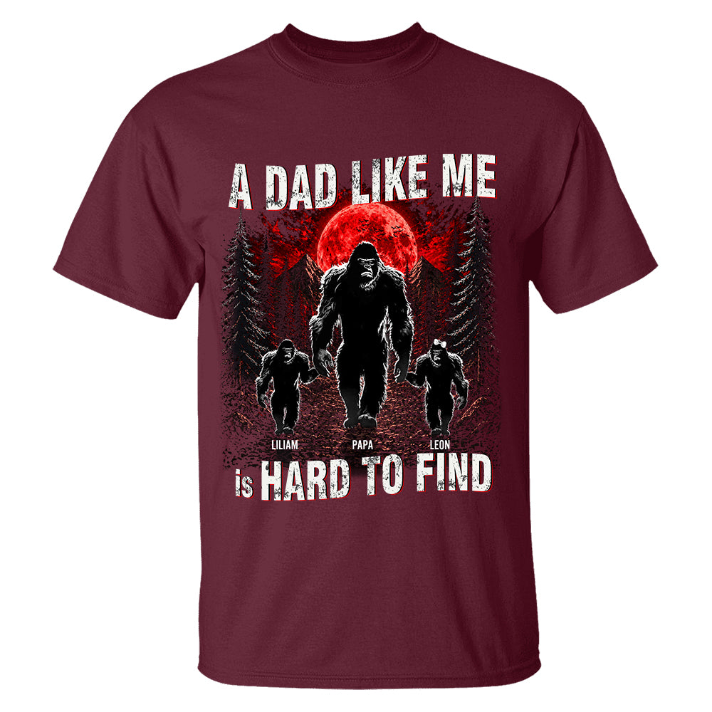 A Dad Like Me Is Hard To Find, Personalized Retro Funny Bigfoot Dad Shirt, Fathers Day Gift, Cool Dad Gift T1807