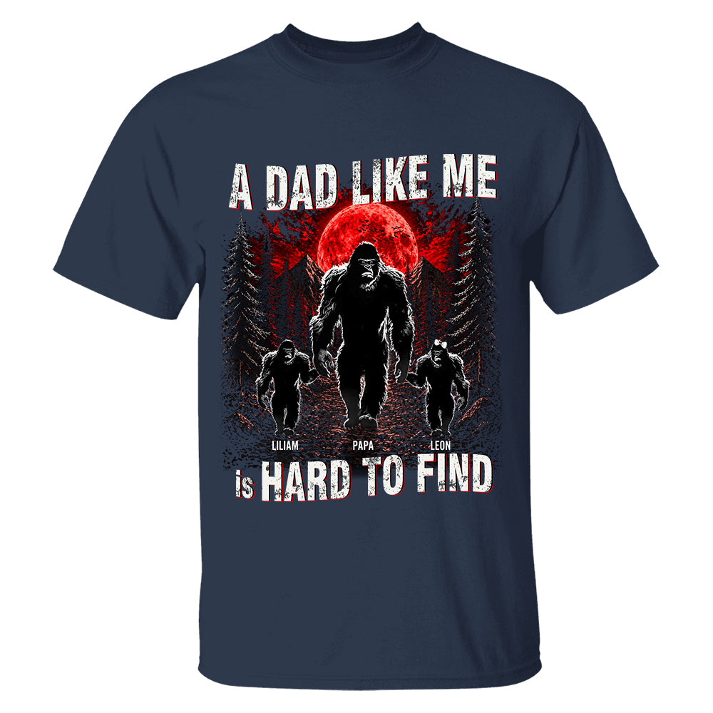 A Dad Like Me Is Hard To Find, Personalized Retro Funny Bigfoot Dad Shirt, Fathers Day Gift, Cool Dad Gift T1807