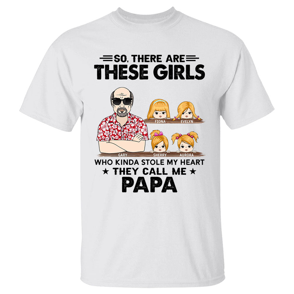 So There Is This Girl Who Kinda Stole My Heart She Calls Me Papa Personalized Shirt