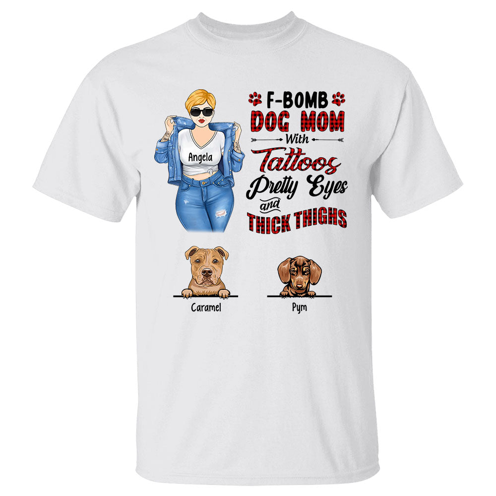 Personalized F-Bomb Dog Mom With Tattoos Pretty Eyes And Thick Thighs Shirt