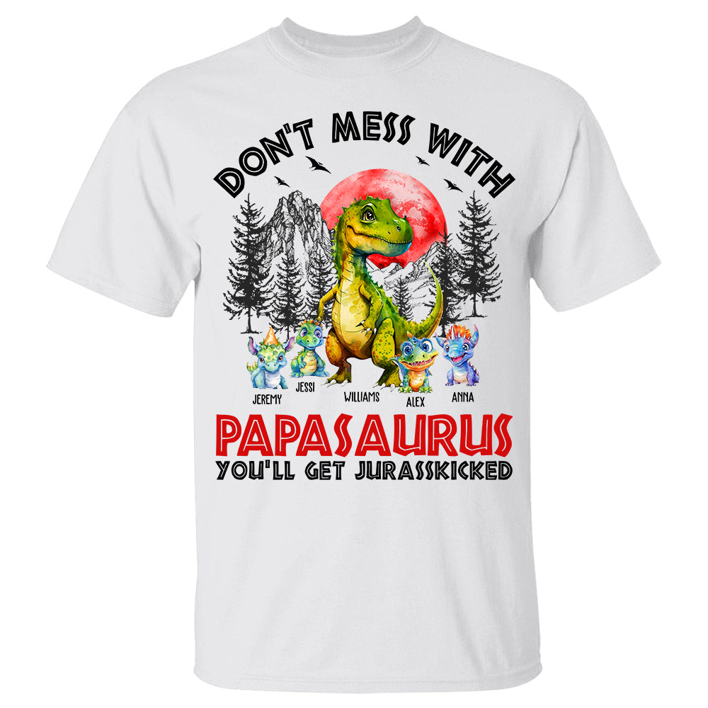 Don’t Mess With Papasaurus You’ll Get Jurasskicked Personalized Shirt With Kids New