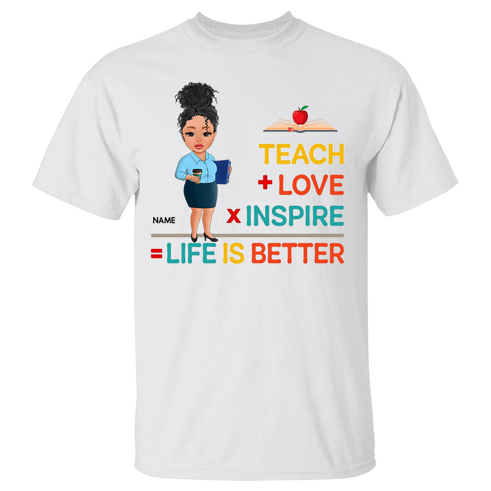 Teach Love Inspire Life Is Better Personalized Shirt For Teacher Back To School Shirt
