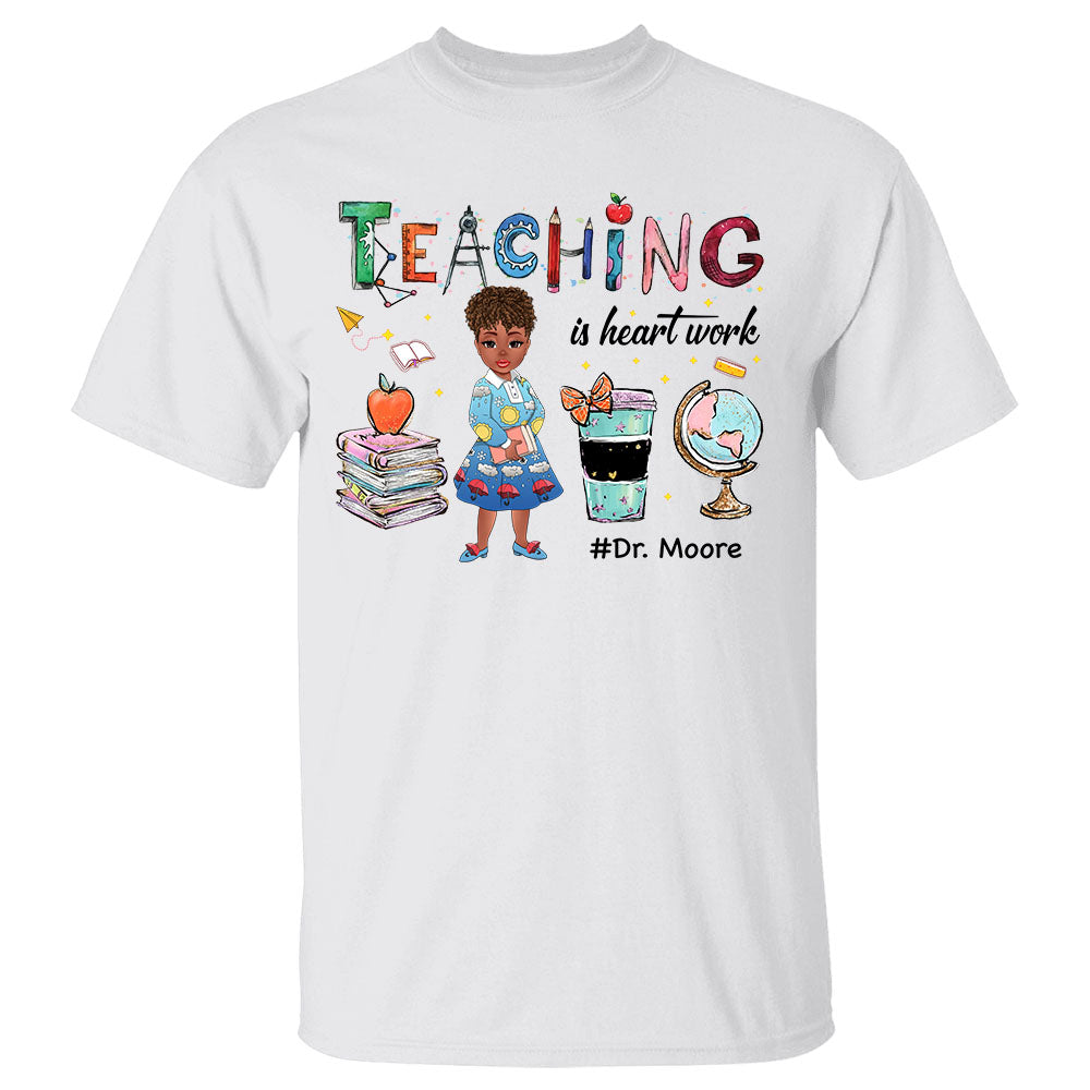 Teaching Is Heart Work Personalized Shirt For Teachers