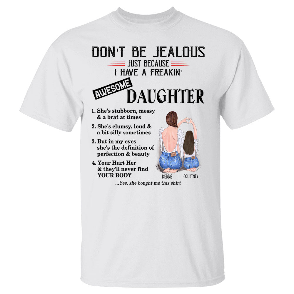 Don't Be Jealous Because I Have A Freanking Awesome Daughter Personalized Shirt Gift For Mom