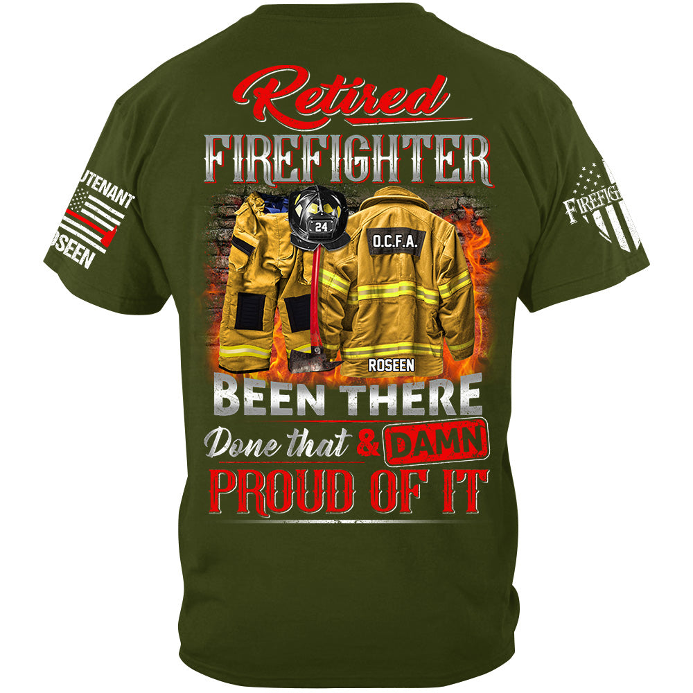 Retired Firefighter Been There Done That And Damn Proud Of It Personalized Shirt Gift For Firemen Firefighter Shirt H2511