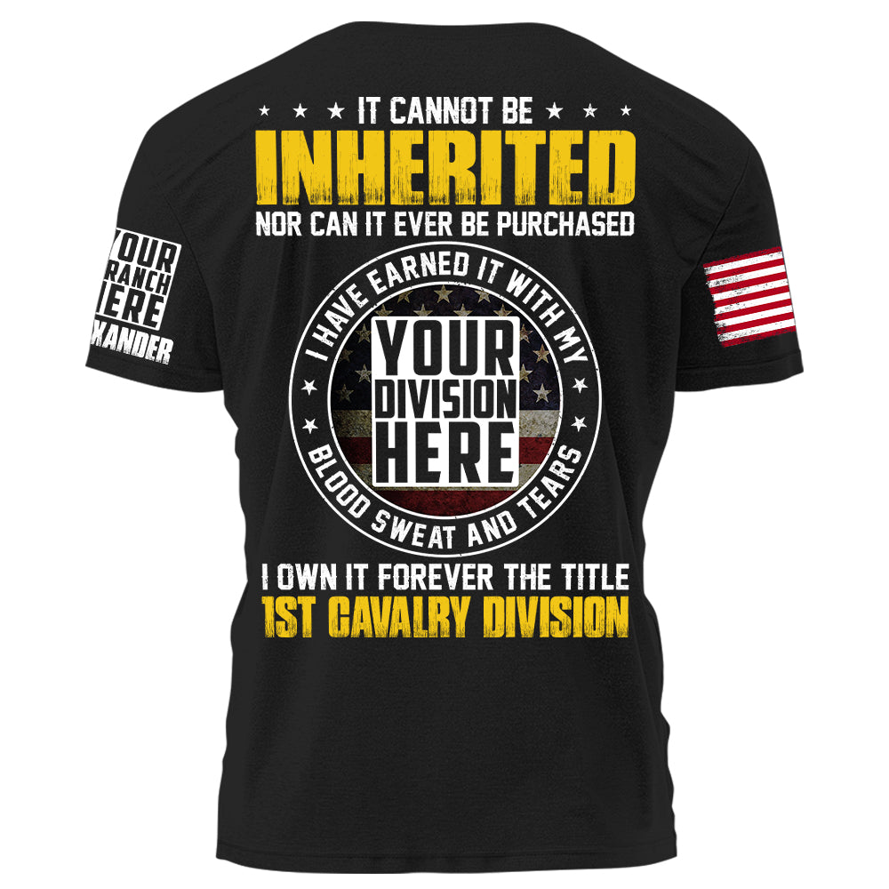 It Cannot Be Inherited Nor Can It Ever Be Purchased I Own Forever The Title Division Personalized Shirt For Veteran H2511