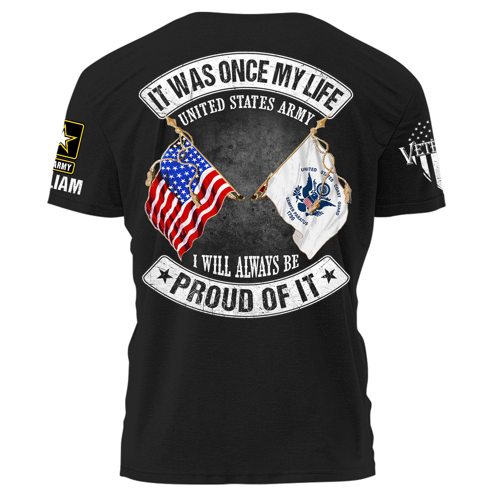 It Was Once My Life US Veteran I Will Always Be Proud Of It Personalized Shirt For Veteran K1702