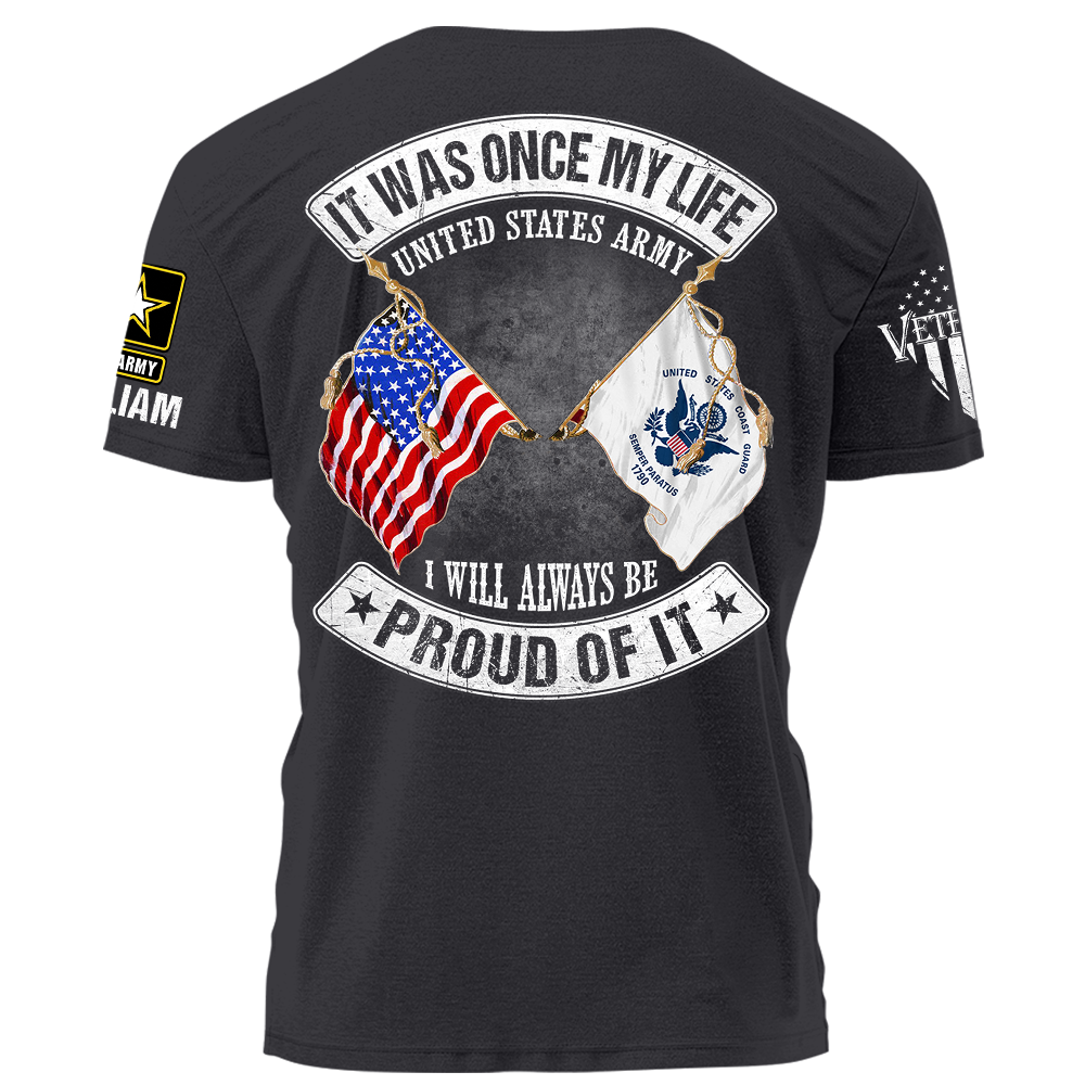 It Was Once My Life US Veteran I Will Always Be Proud Of It Personalized Shirt For Veteran K1702