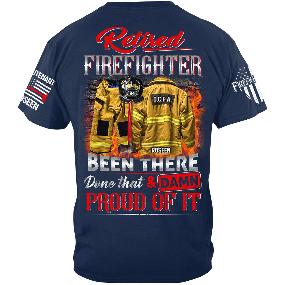 Retired Firefighter Been There Done That And Damn Proud Of It Personalized Shirt Gift For Firemen Firefighter Shirt H2511