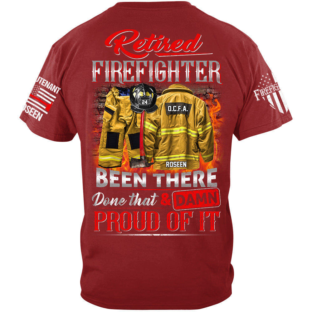 Retired Firefighter Been There Done That And Damn Proud Of It Personalized Shirt Gift For Firemen Firefighter Shirt H2511