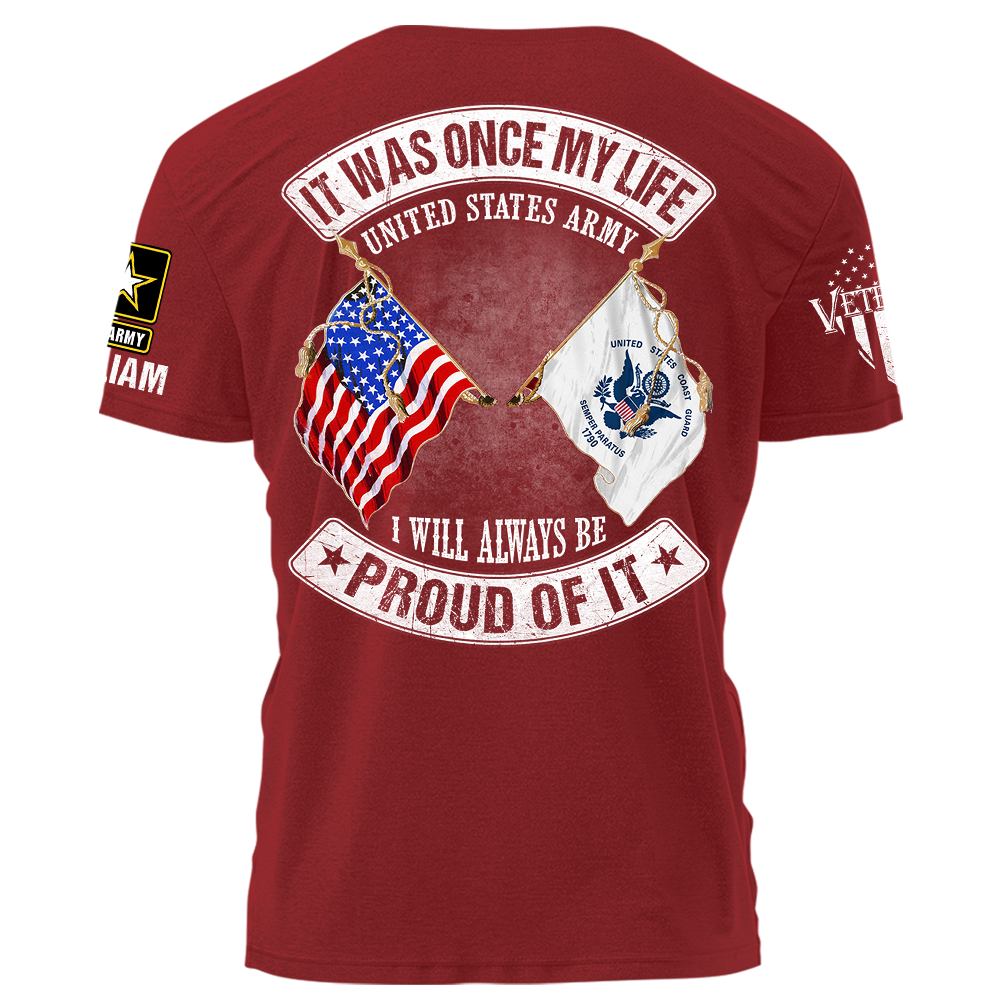 It Was Once My Life US Veteran I Will Always Be Proud Of It Personalized Shirt For Veteran K1702