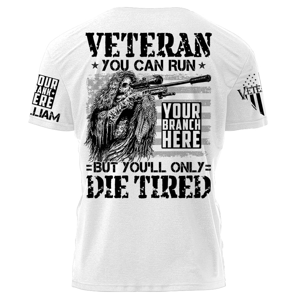 You Can Run But You'll Only Die Tired Personalized Grunge Style Shirt For Veteran H2511